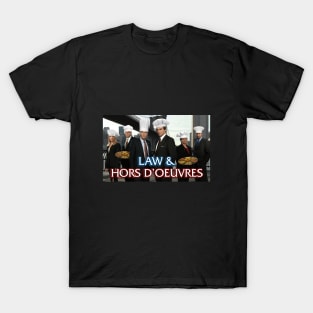 Law & Hors D'oeuvres T-Shirt